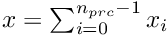 $ x = \sum_{i=0}^{n_{prc}-1} x_i $