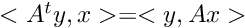 $< A^t y, x > = < y , Ax > $